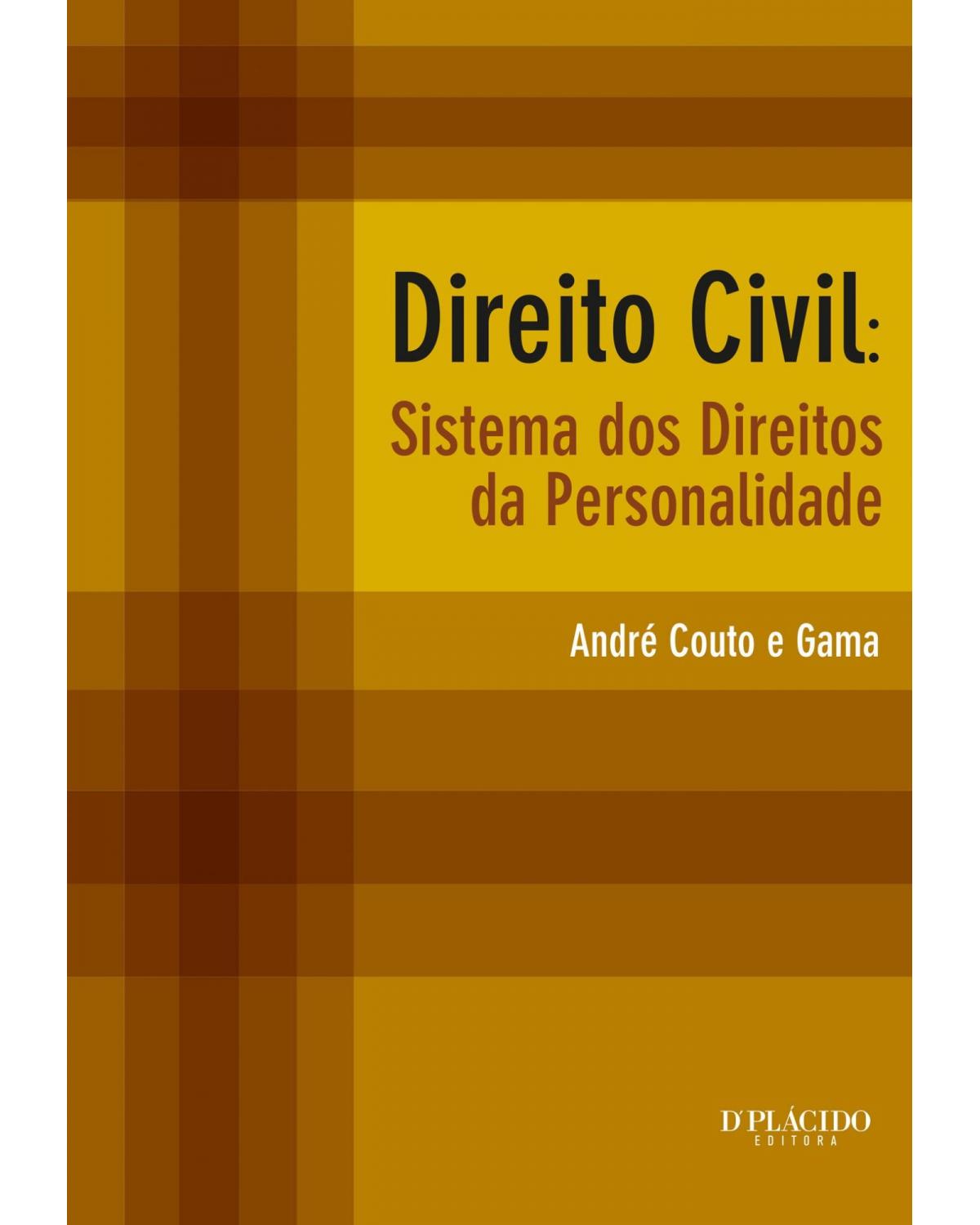 Direito civil - sistema dos direitos da personalidade - 1ª Edição | 2014