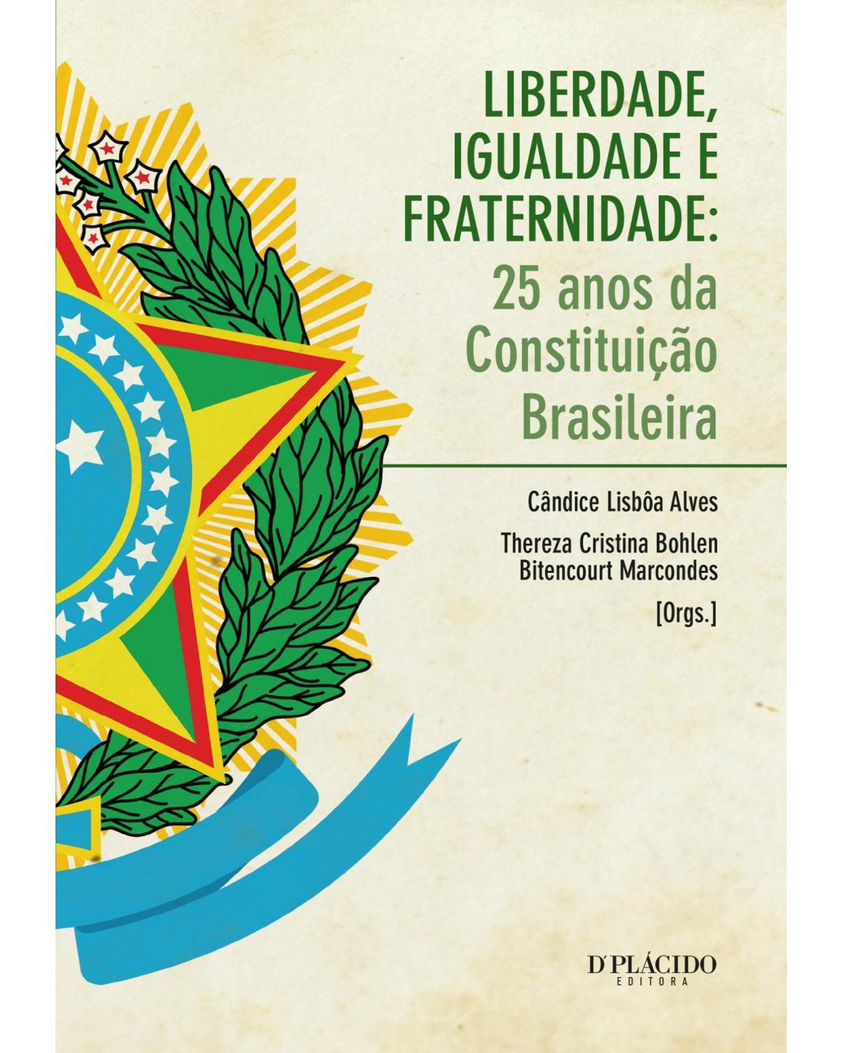Liberdade, igualdade e fraternidade - 25 anos da Constituição brasileira - 1ª Edição | 2013