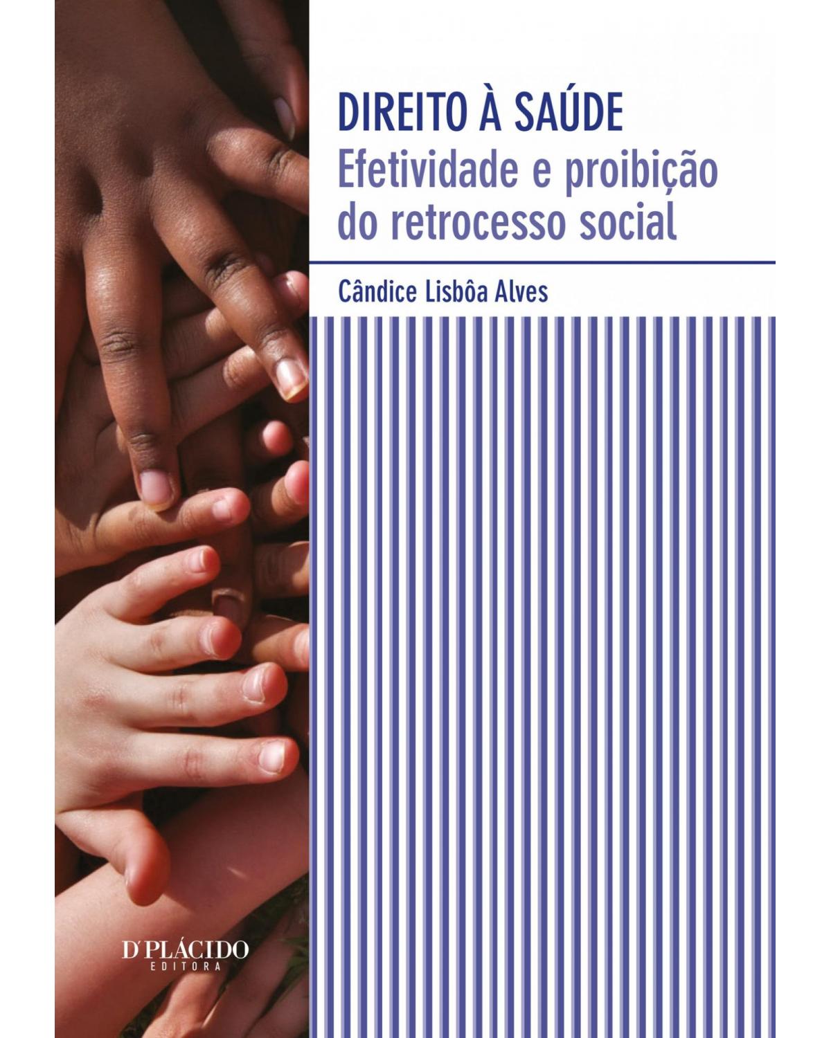 Direito à saúde: efetividade e proibição do retrocesso social - 1ª Edição | 2013