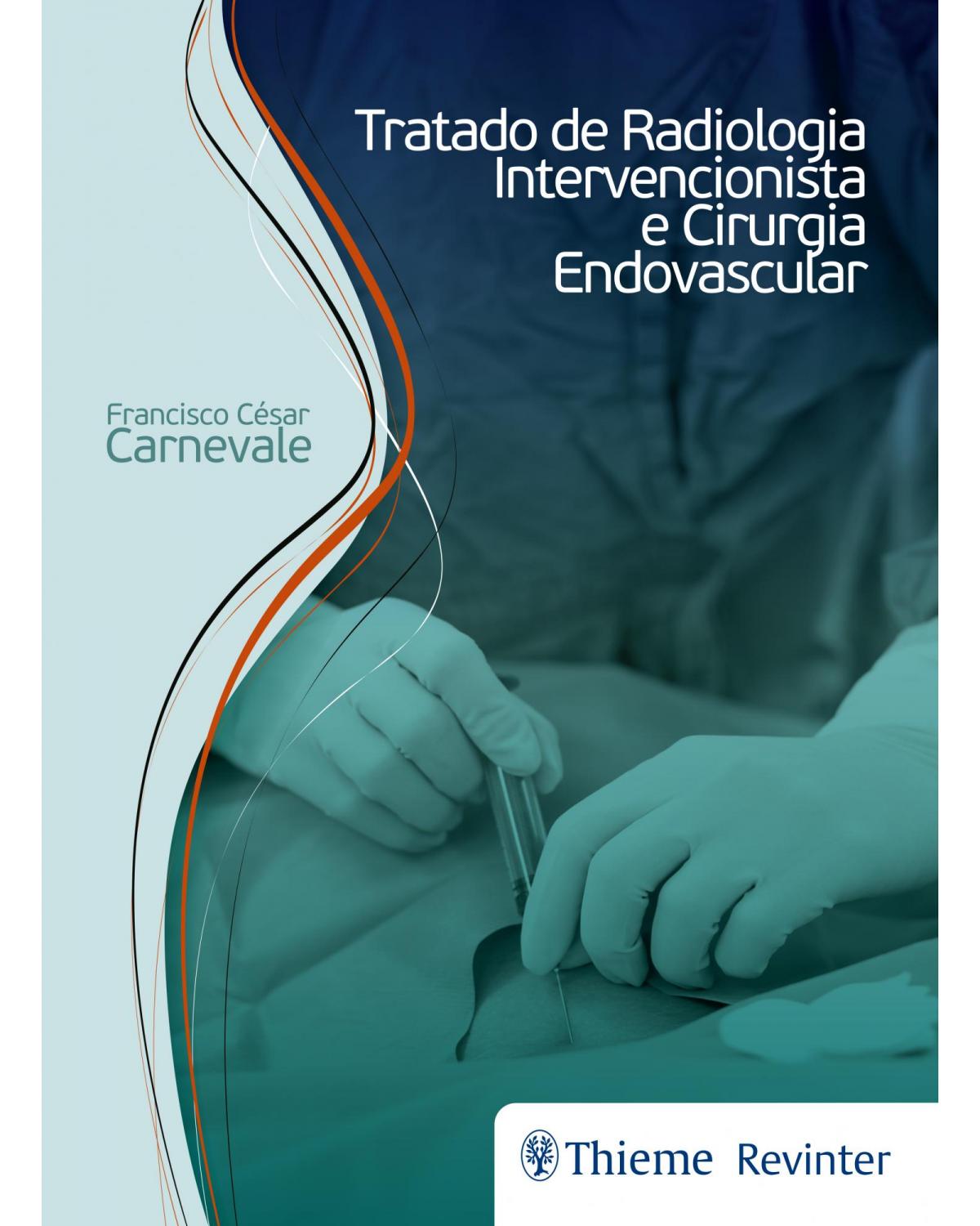 Tratado de Radiologia Intervencionista e Cirurgia Endovascular - 1ª Edição | 2017
