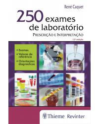250 Exames de Laboratório - Prescrição e Interpretação - 12ª Edição | 2017