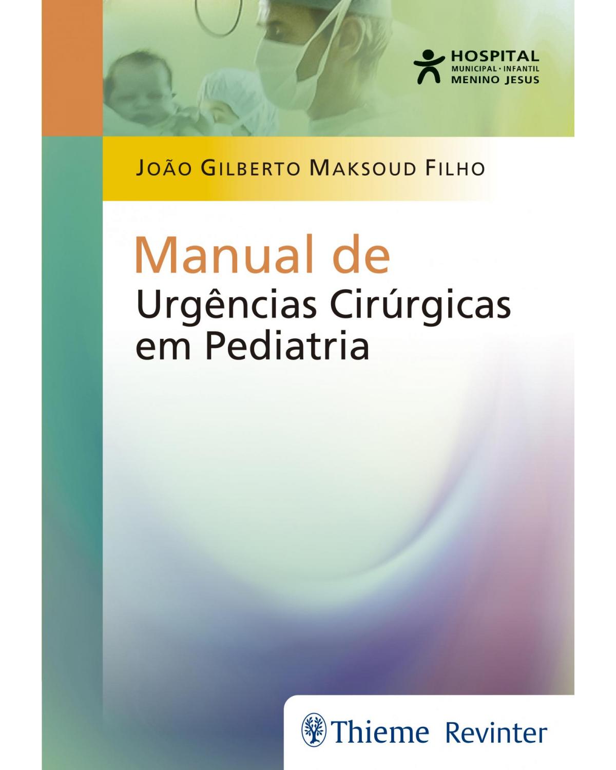Manual de Urgências Cirúrgicas em Pediatria - 1ª Edição | 2018