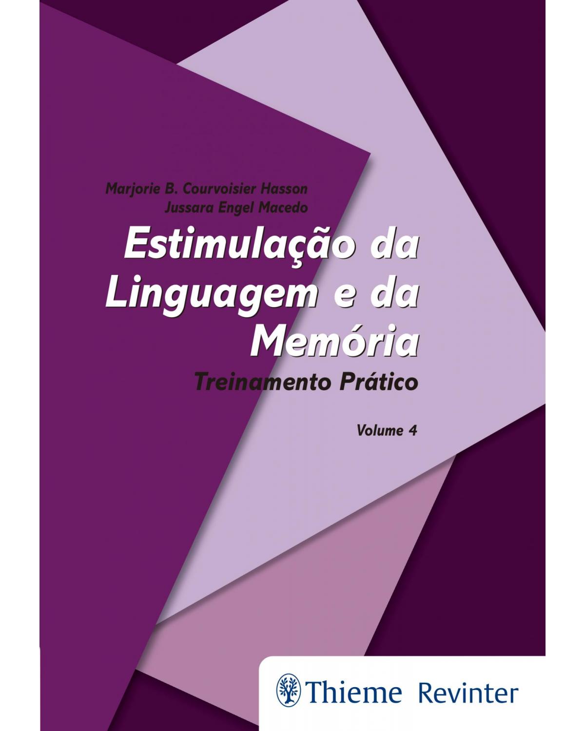 Estimulação da Linguagem e da Memória - Volume 4: Treinamento Prático - 1ª Edição | 2018