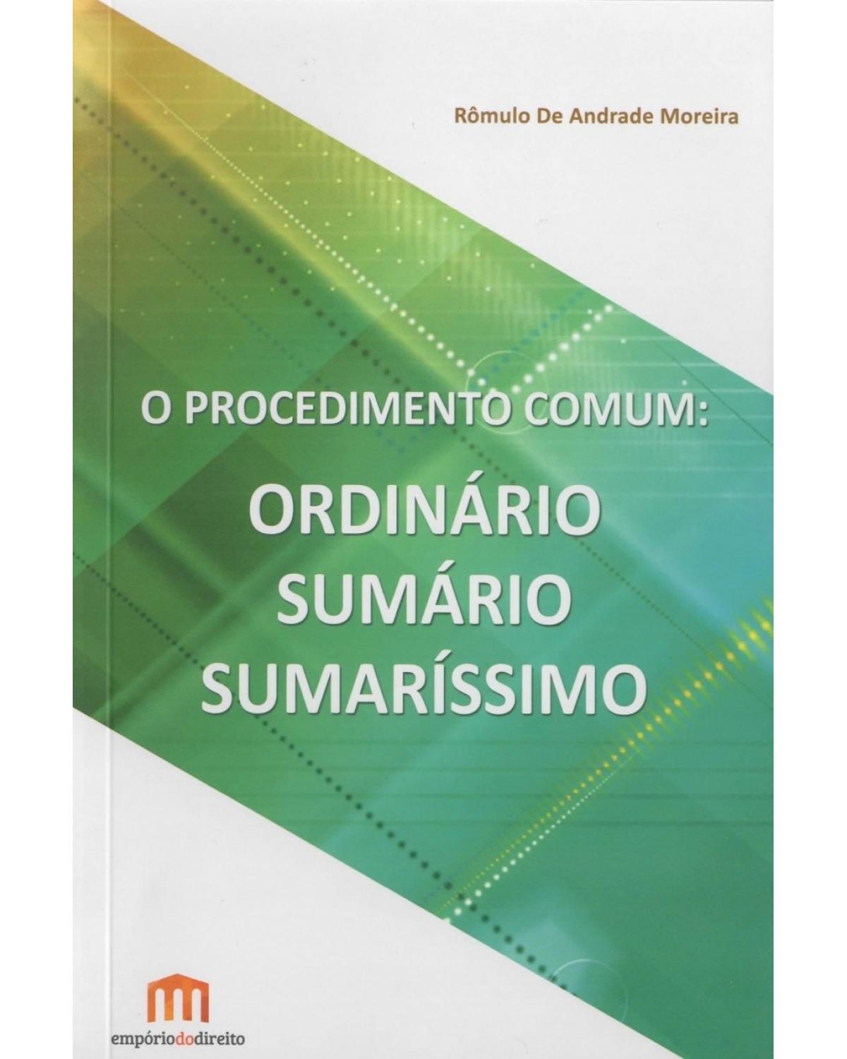 O Procedimento comum: Ordinário, sumário, sumaríssimo - 1ª Edição | 2015