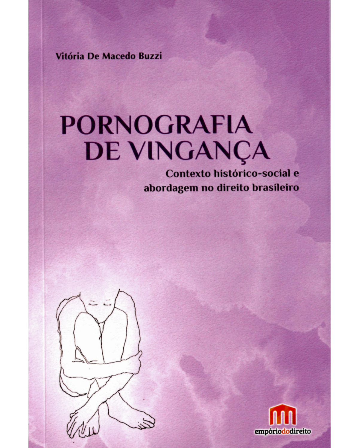 Pornografia de vingança: Contexto histórico-social e abordagem no direito brasileiro - 1ª Edição | 2015