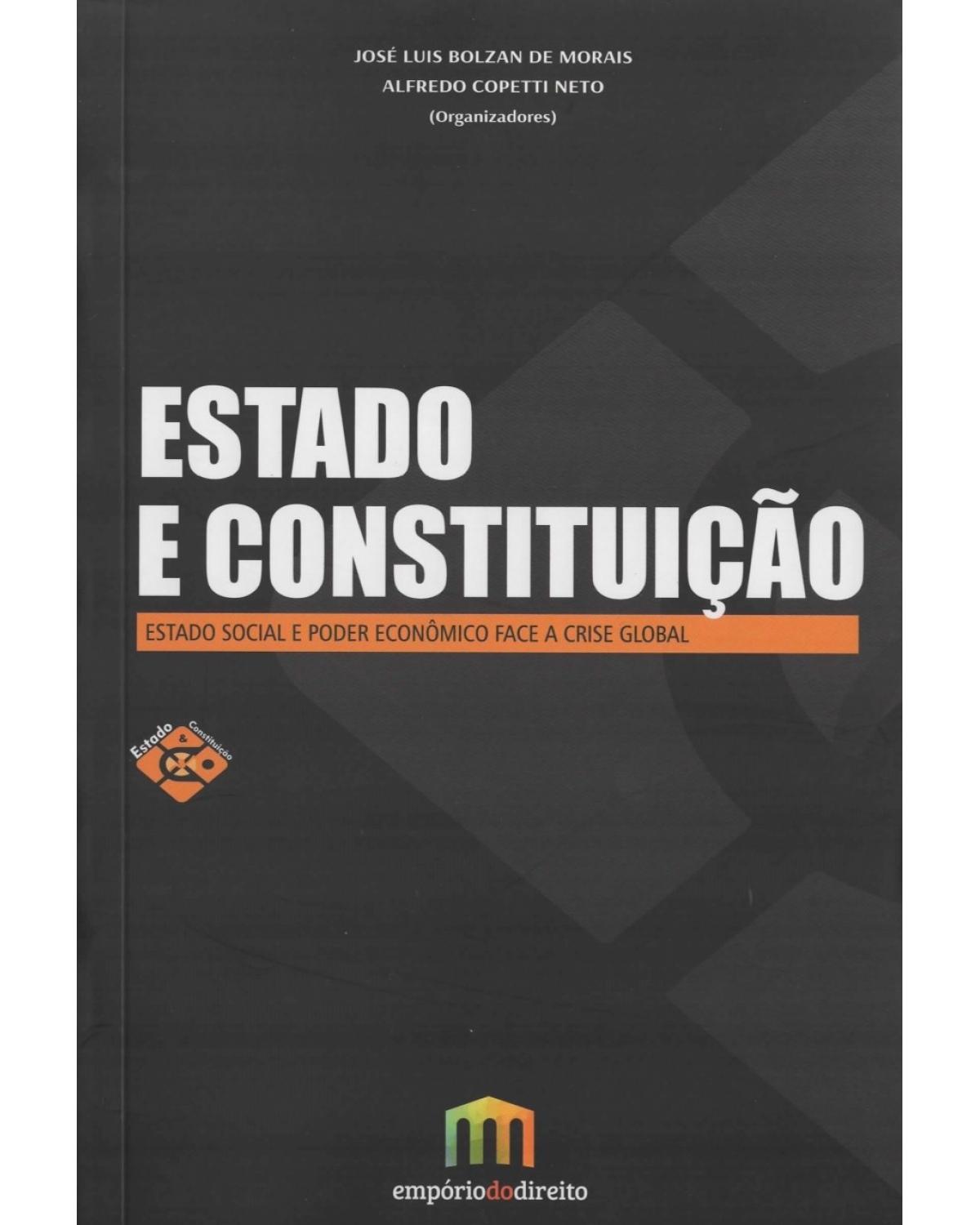 Estado e constituição: Estado social e poder econômico face a crise global - 1ª Edição | 2015