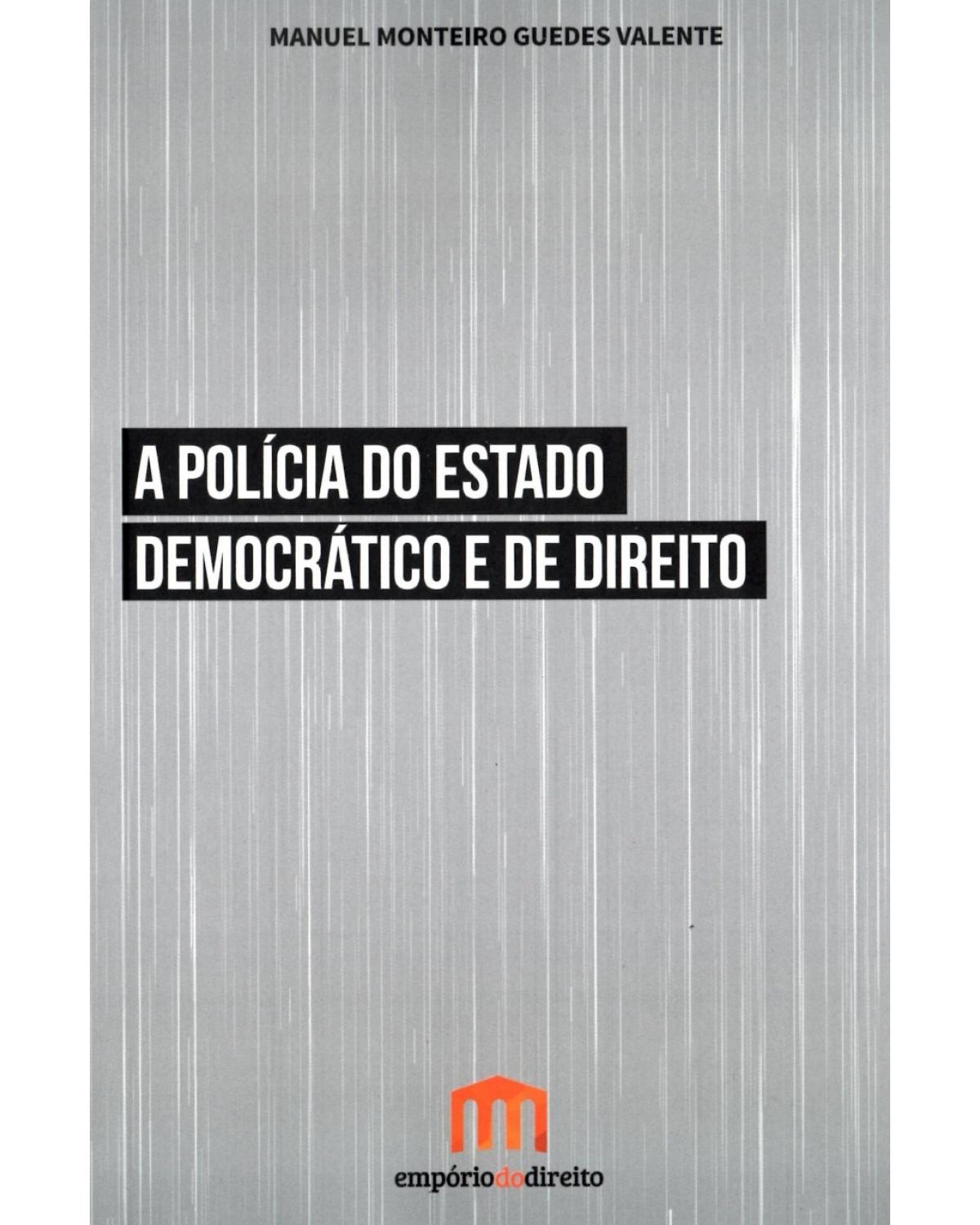A polícia do estado democrático e de direito - 1ª Edição | 2015