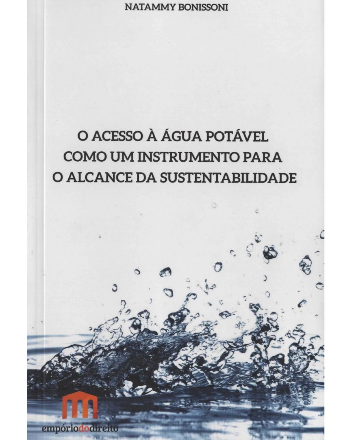 Acesso à água potável como um instrumento para o alcance da sustentabilidade, O - 1ª Edição | 2015