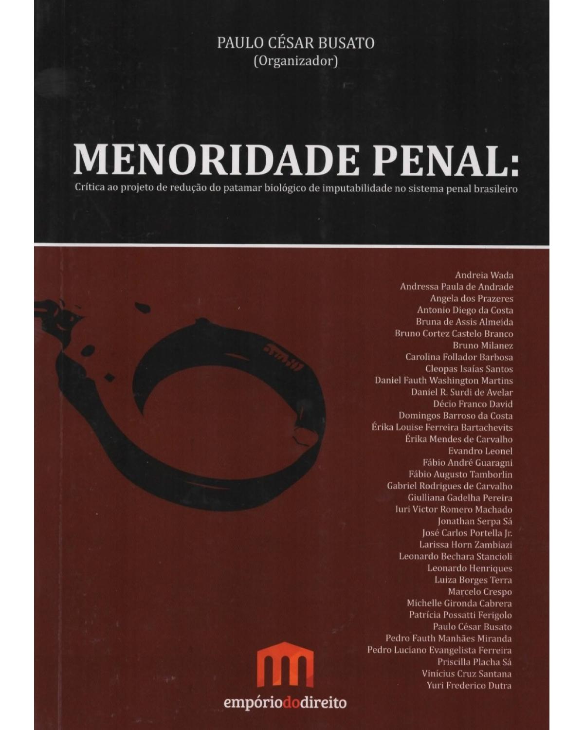 Menoridade penal: Crítica ao projeto de redução do patamar biológico de imputabilidade no sistema penal brasileiro - 1ª Edição | 2016