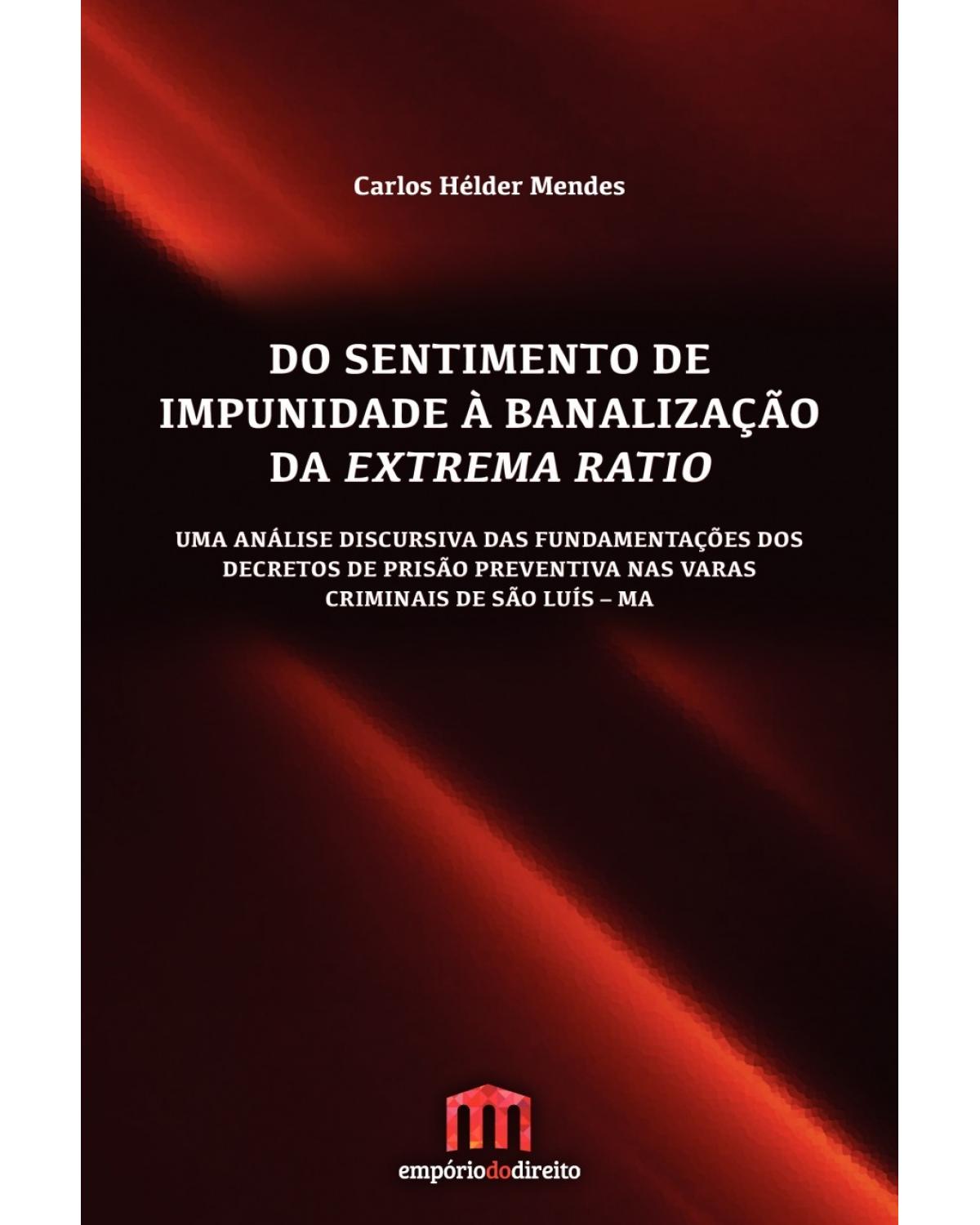 Do sentimento de impunidade à banalização da extrema ratio - 1ª Edição | 2016