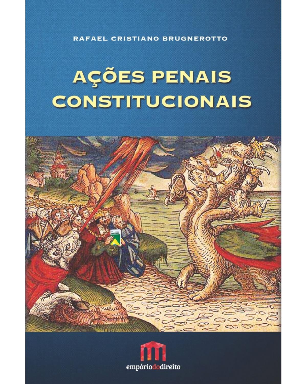 Ações penais constitucionais - 3ª Edição | 2016