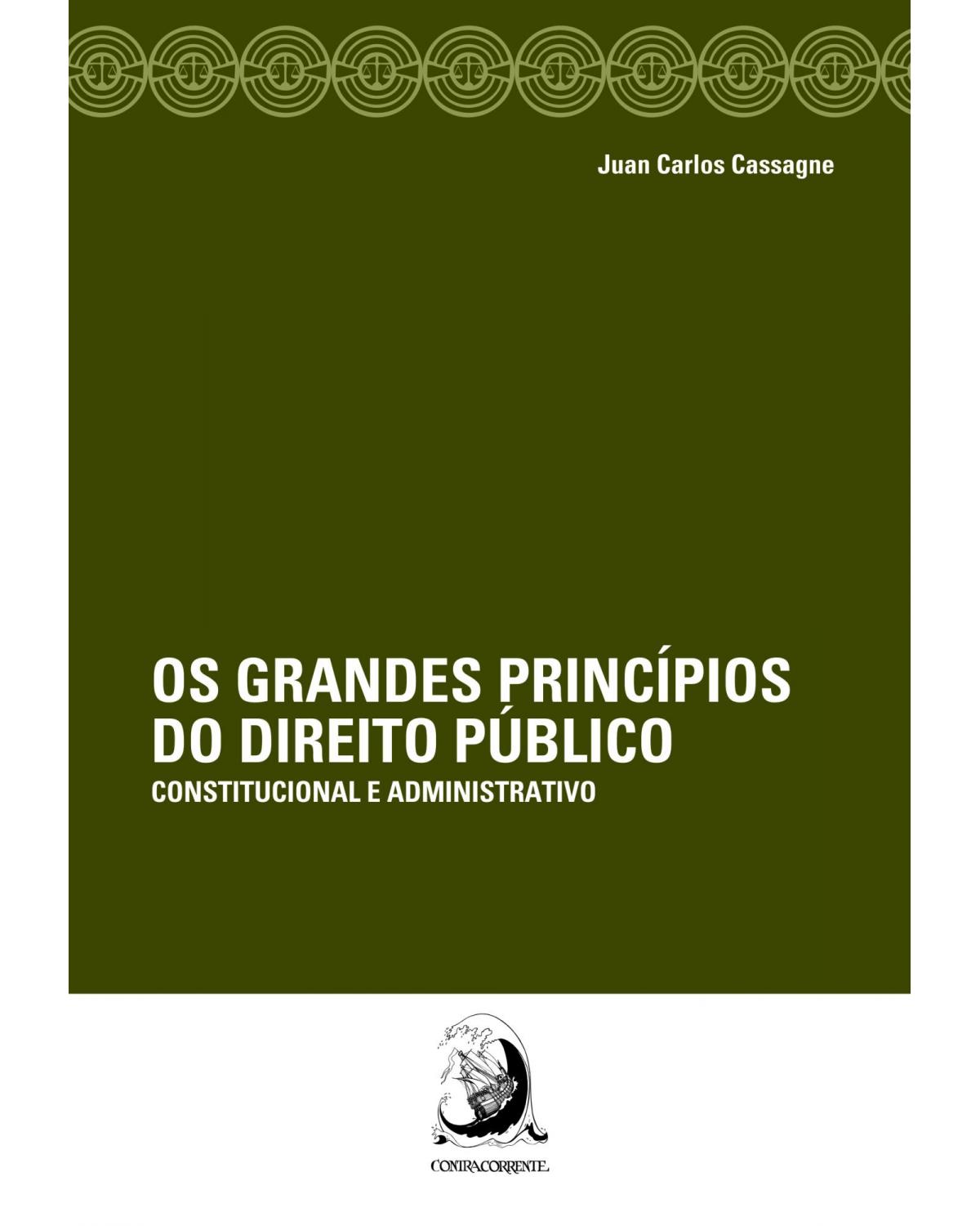Os grandes princípios do direito público - constitucional e administrativo - 1ª Edição | 2017