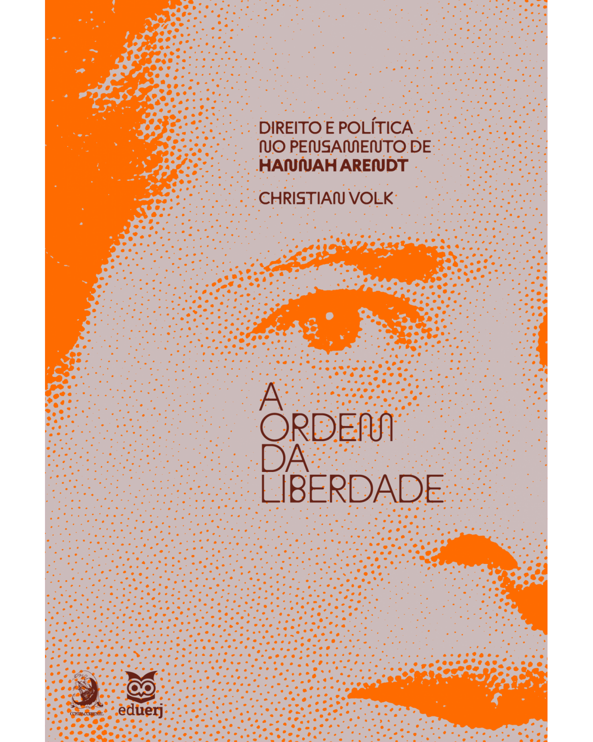 A ordem da liberdade: direito e política no pensamento de Hannah Arendt - 1ª Edição | 2022