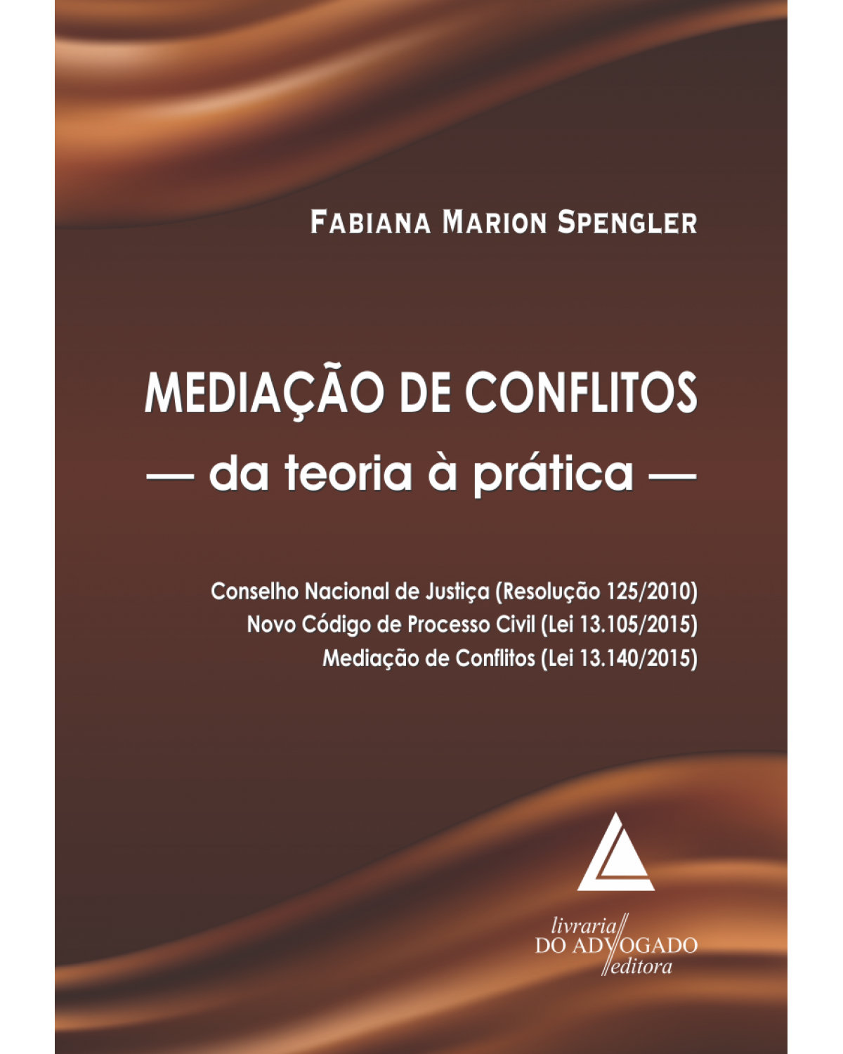 Mediação de conflitos: Da teoria à prática - 1ª Edição | 2015