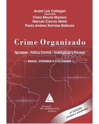 Crime organizado: Tipicidade, política criminal, investigação e processo - Brasil, Espanha e Colômbia - 2ª Edição