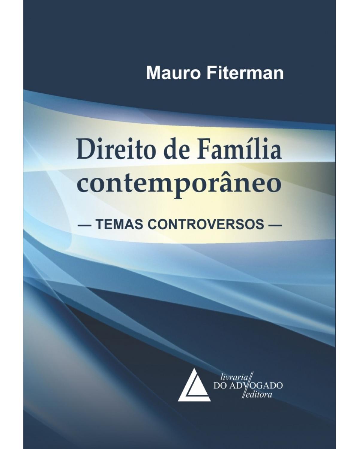 Direito de família contemporâneo: Temas controversos - 1ª Edição | 2016