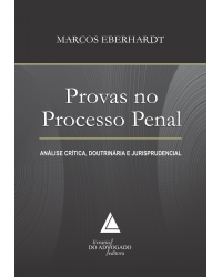 Provas no processo penal: Análise crítica, doutrinária e jurisprudencial - 1ª Edição