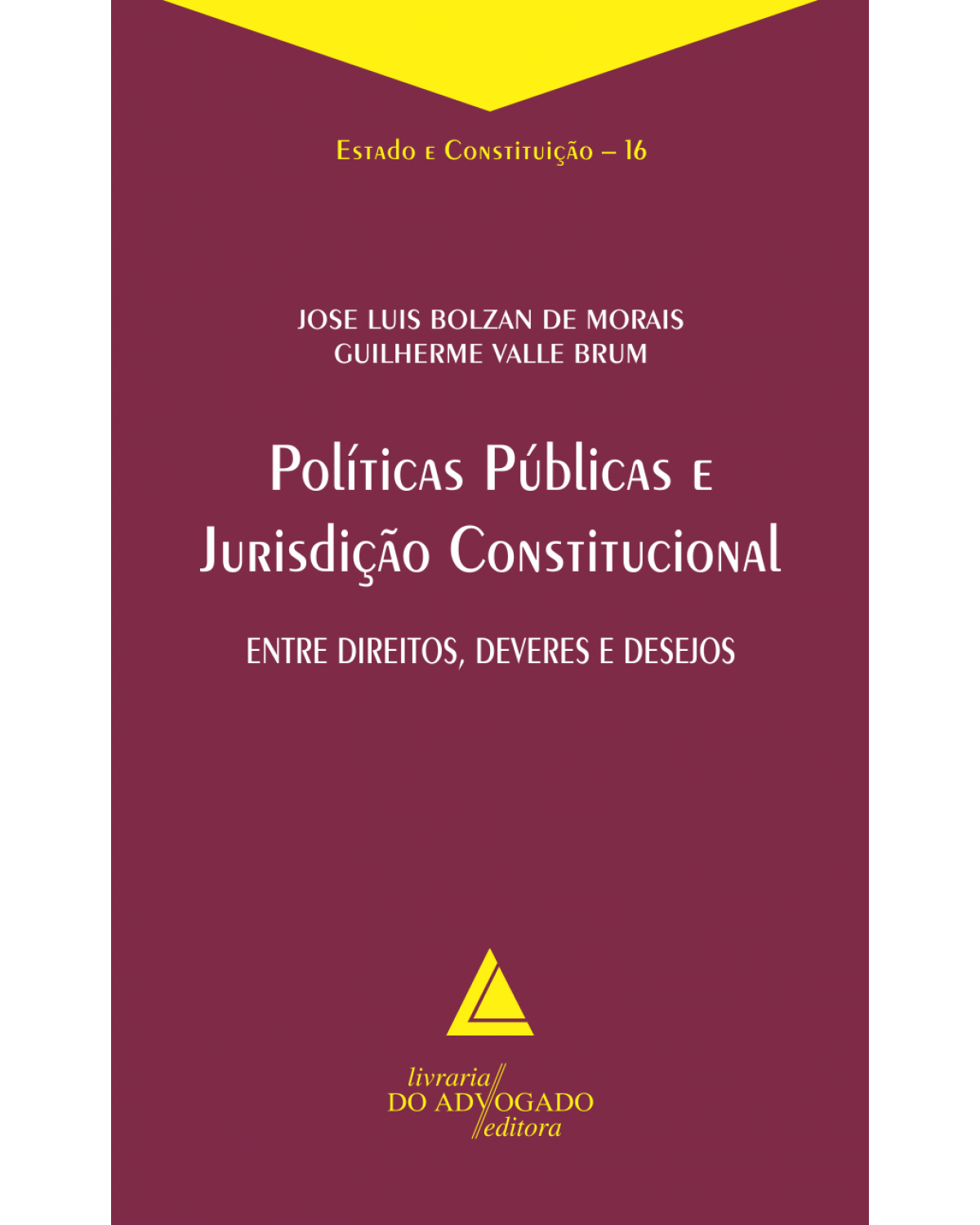 Políticas públicas e jurisdição constitucional - Volume 16: Entre direitos, deveres e desejos - 1ª Edição | 2016