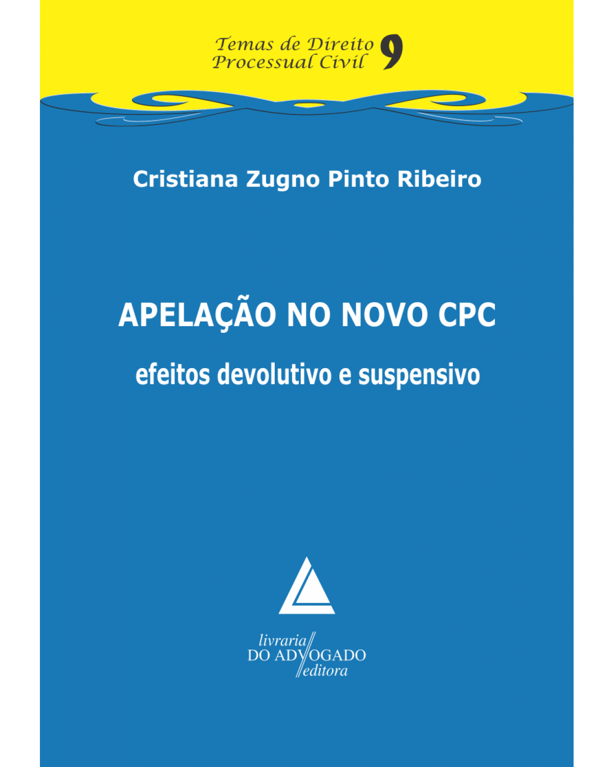 Apelação no novo CPC - Volume 9: Efeitos devolutivo e suspensivo - 1ª Edição | 2016