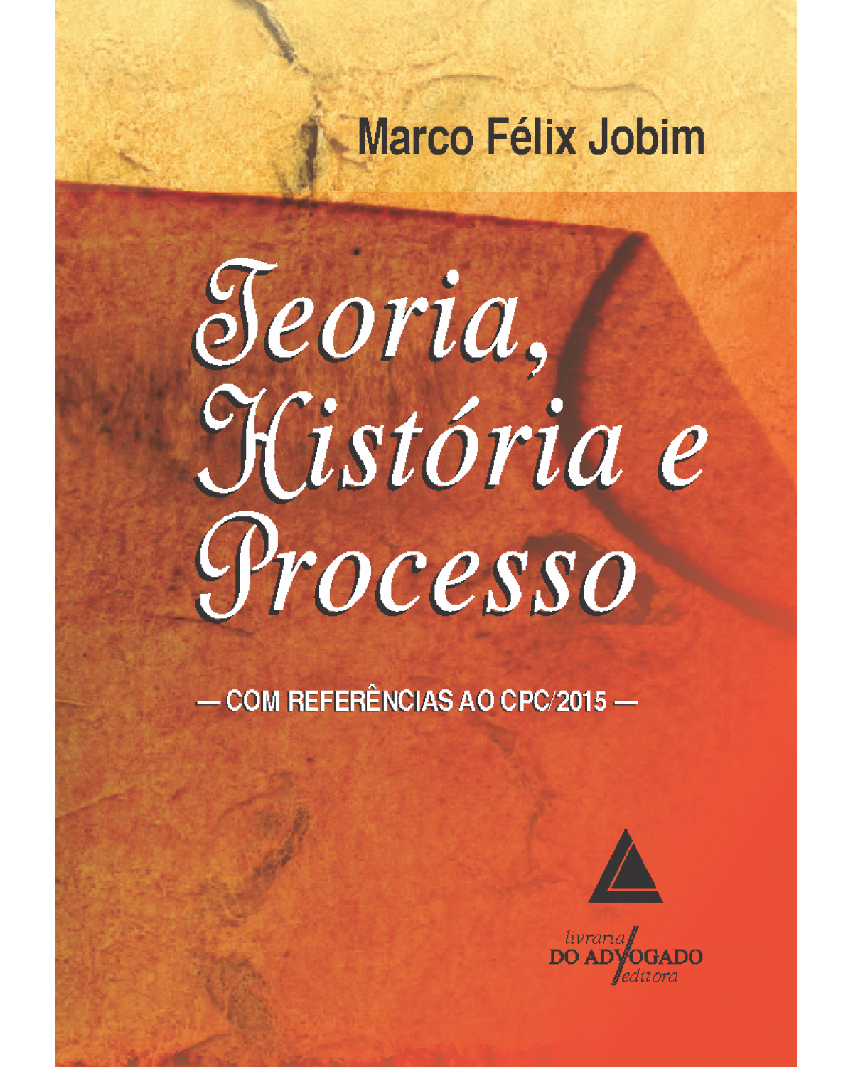 Teoria, história e processo - 1ª Edição | 2016