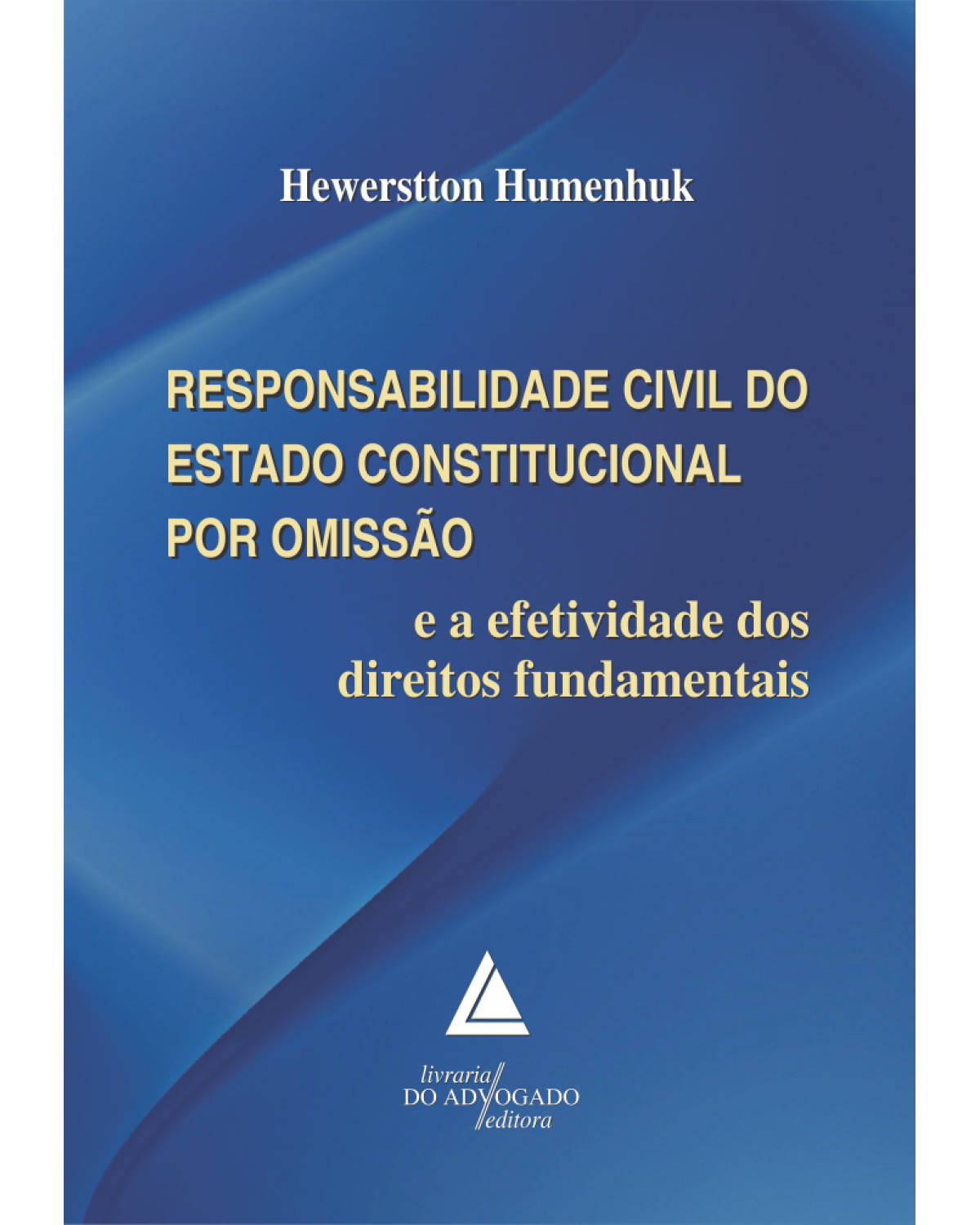 Responsabilidade civil do estado constitucional por omissão e a efetividade dos direitos fundamentais - 1ª Edição | 2016