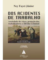 Dos acidentes de trabalho: (sociedade de) risco, proteção dos trabalhadores e direito criminal - 2ª Edição