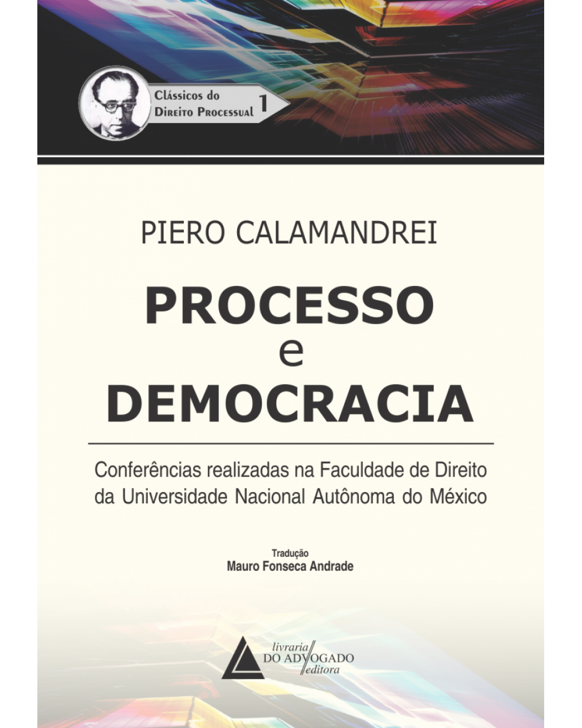 Processo e democracia - Volume 1: conferências realizadas na Faculdade de Direito da Universidade Nacional Autônoma do México - 1ª Edição | 2017