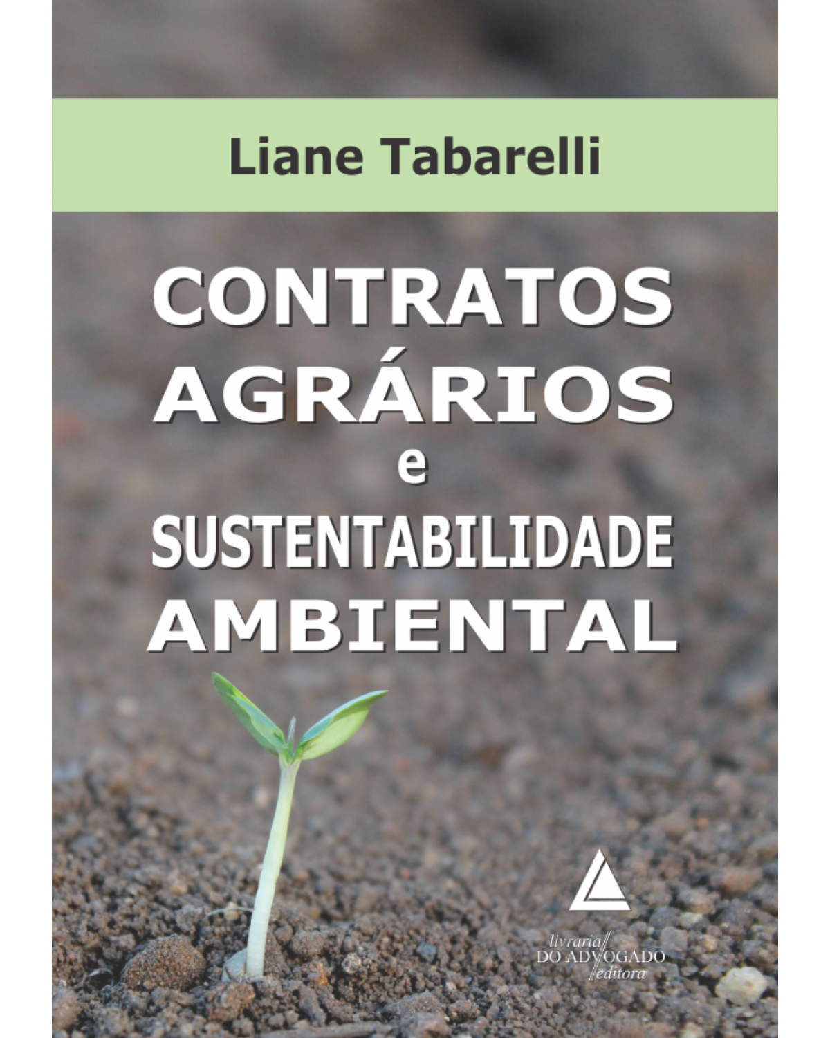 Contratos agrários e sustentabilidade ambiental - 1ª Edição | 2017