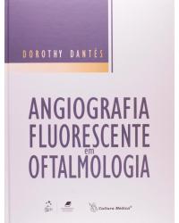 Angiografia fluorescente em oftalmologia - 1ª Edição | 2011