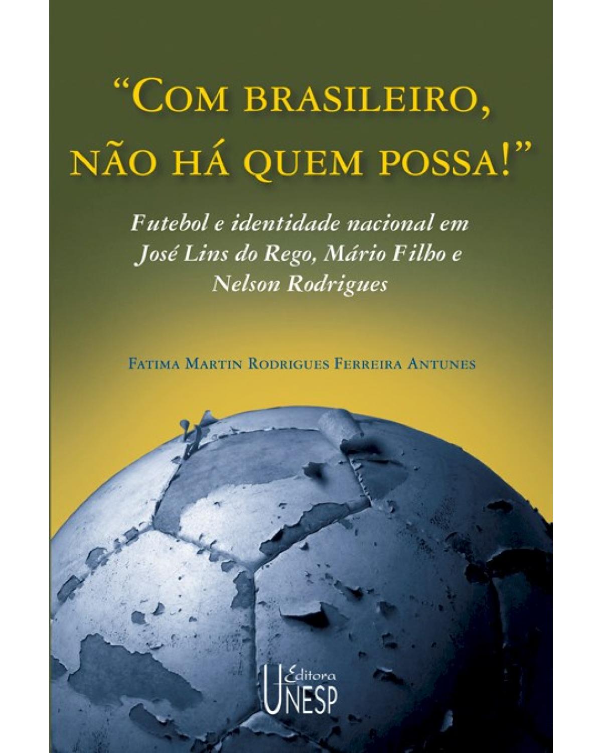 "com brasileiro, não há quem possa!": futebol e identidade nacional em josé lins do rego, mário filho e nelson rodrigues - 1ª Edição | 2004