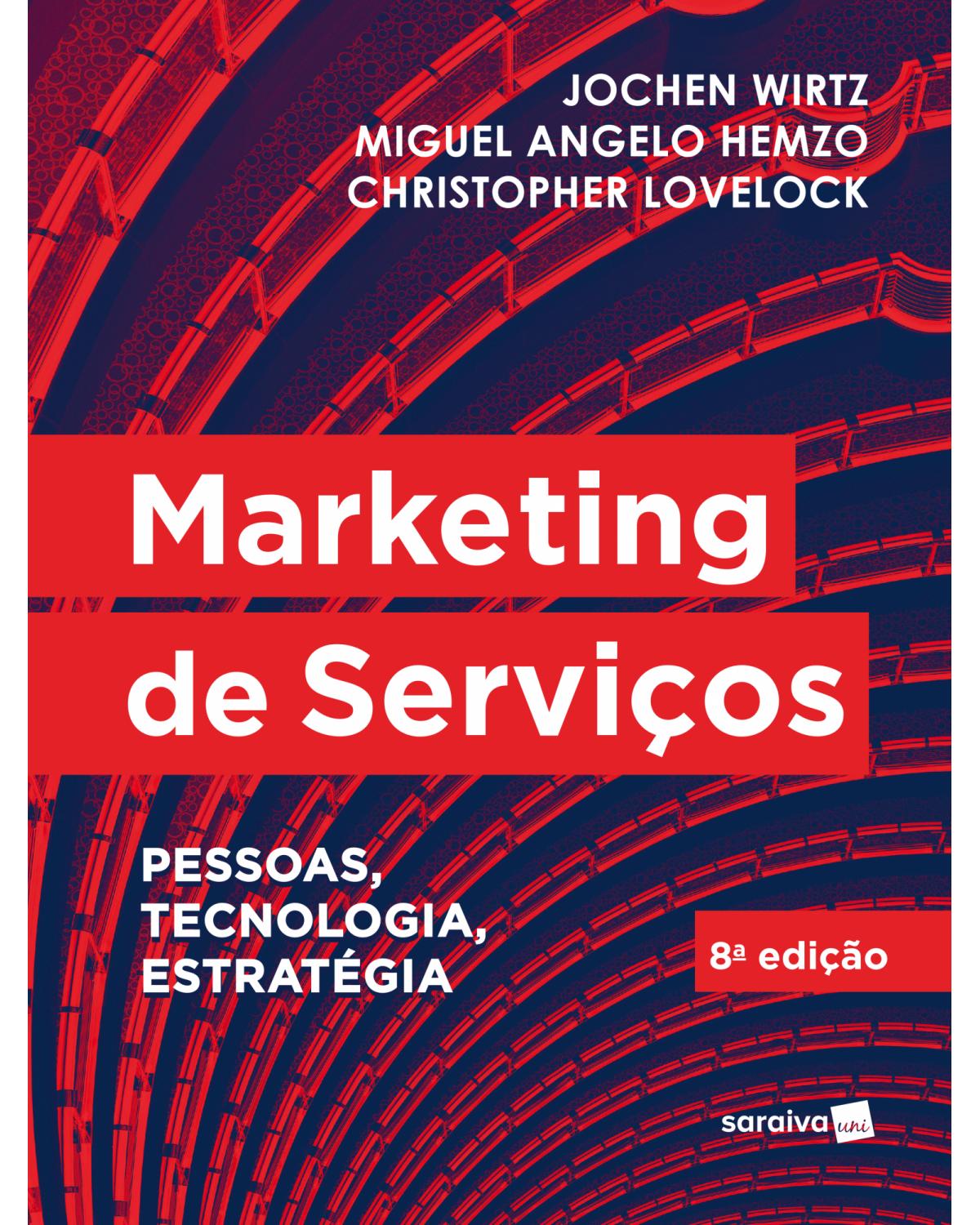 Marketing de serviços - pessoas, tecnologia e estratégia - 8ª Edição | 2020