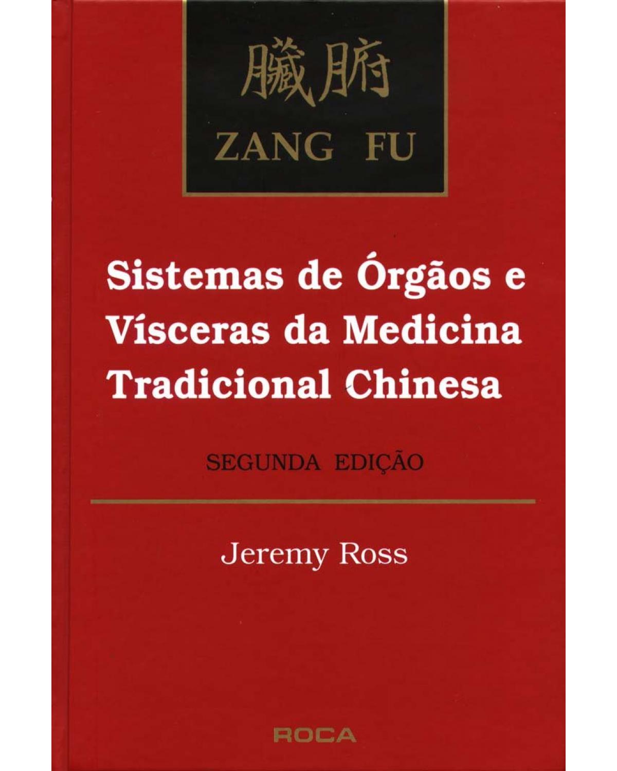 Zang fu - Sistemas de órgãos e vísceras da medicina tradicional chinesa - 2ª Edição | 1994