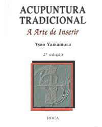 Acupuntura tradicional - A arte de inserir - 2ª Edição | 2004