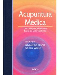 Acupuntura médica - Um enfoque científico do ponto de vista ocidental - 1ª Edição | 2002