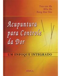 Acupuntura para controle da dor - Um enfoque integrado - 1ª Edição | 2006