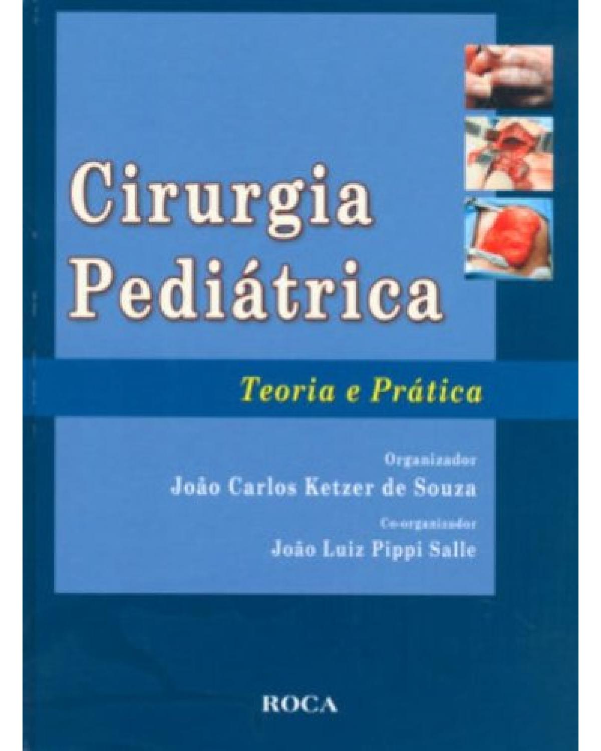 Cirurgia pediátrica - Teoria e prática - 1ª Edição | 2008
