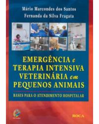 Emergência e terapia intensiva veterinária em pequenos animais - Bases para o atendimento hospitalar - 1ª Edição | 2011