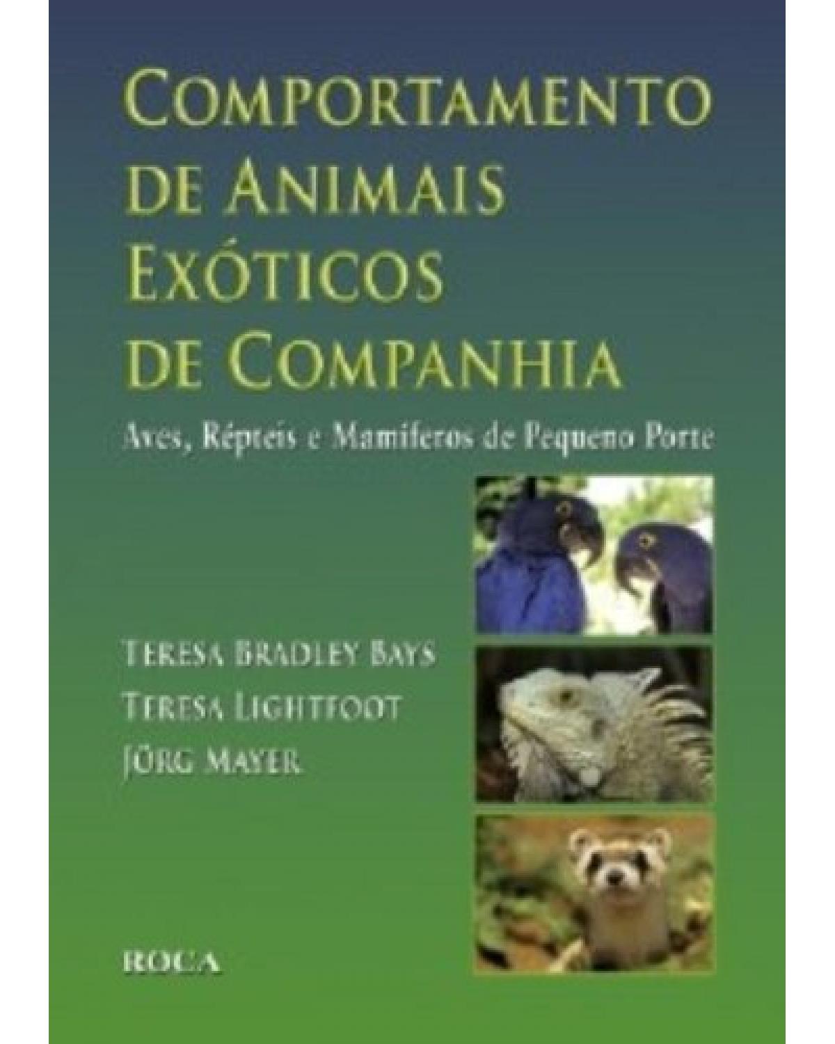 Comportamento de animais exóticos de companhia - Aves, répteis e mamíferos de pequeno porte - 1ª Edição | 2009