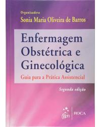 Enfermagem obstétrica e ginecológica - Guia para a prática assistencial - 2ª Edição | 2009