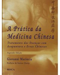 A prática da medicina chinesa - 2ª Edição | 2010