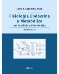 Fisiologia endócrina e metabólica em medicina veterinária - 2ª Edição | 2010