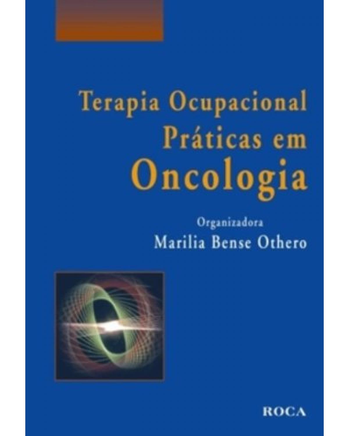 Terapia ocupacional - Práticas em oncologia - 1ª Edição | 2010
