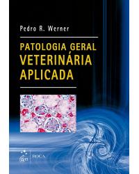 Patologia geral veterinária aplicada - 1ª Edição | 2011