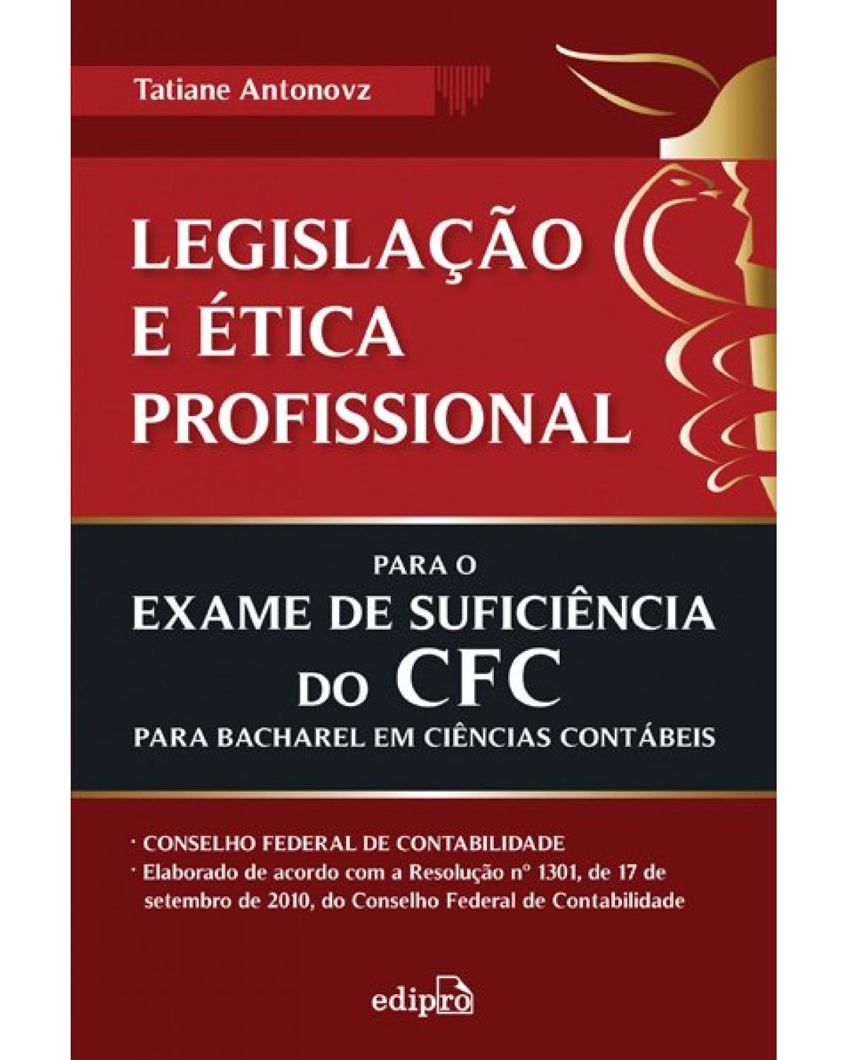 Legislação e ética profissional para o exame de suficiência do CFC para bacharel em ciências contábeis - 1ª Edição