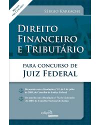 Direito financeiro e tributário para concurso de juiz federal - 1ª Edição