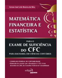 Matemática financeira e estatística para o exame de suficiência do CFC para bacharel em ciências contábeis - 1ª Edição