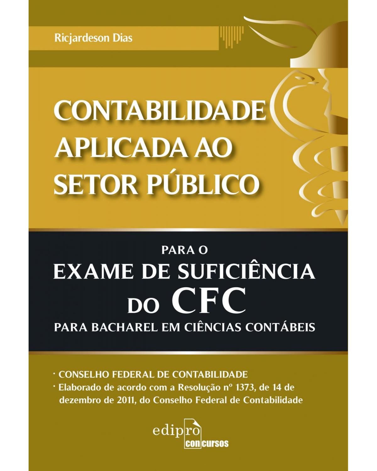 Contabilidade aplicada ao setor público para o exame de suficiência do CFC para bacharel em ciências contábeis - 1ª Edição