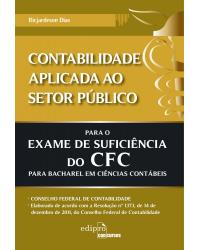 Contabilidade aplicada ao setor público para o exame de suficiência do CFC para bacharel em ciências contábeis - 1ª Edição