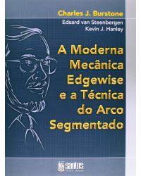 A moderna mecânica Edgewise e a técnica do arco segmentado - 1ª Edição | 2003