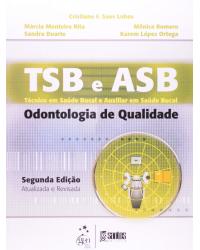 TSB e ASB - Técnico em saúde bucal e auxiliar em saúde bucal - Odontologia de qualidade - 2ª Edição | 2006